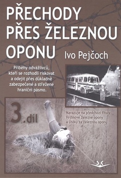Kniha: Přechody přes železnou oponu - 3. díl - Ivo Pejčoch