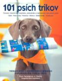 Kniha: 101 psích trikov - Činnosti, ktorými psa zaujmete, zamestnáte a nadviažete s ním pevné puto - Kyra Sundance