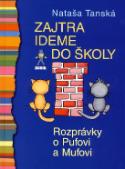 Kniha: Zajtra ideme do školy - Rozprávky o Pufovi a Mufovi - Nataša Tánská