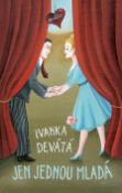 Kniha: Jen jednou mladá - Ivanka Devátá