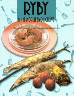 Kniha: Ryby a jiní mořští živočichové - Exotické a zdravé pokrmy nenáročné na přípravu - Camilla Sopwith