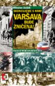 Kniha: Skoncujeme s nimi! Varšava bude zničena! - Tragický příběh povstání 1944 - Miloslav Jenšík
