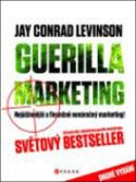 Kniha: Guerilla marketing - Nejúčinnější a finančně nenáročný marketing! - Jay Conrad Levinson