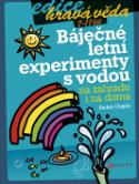 Kniha: Báječné letní experimenty s vodou - na zahradu i na doma - Radek Chajda
