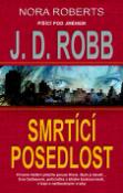 Kniha: Smrtící posedlost - Krvavé řádění přežila pouze Nixie. Bylo jí devět. - J. D. Robb, Roberts