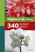 Kniha: Orchideje od A do Z - 340 portrétů rostlin - Lutz Röllke