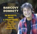 Kniha: Babicovy dobroty - 78 receptů, triků a vychytávek, které v televizi určitě neuvidíte - Jiří Babica