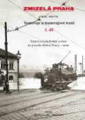 Kniha: Zmizelá Praha Tramvaje a tramvajové tratě 3. díl - Historická předměstí a okraj města. Pravý břeh Vltavy - Pavel Fojtík