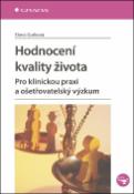 Kniha: Hodnocení kvality života - Pro klinickou praxi a ošetřovatelský výzkum - Elena Gurková