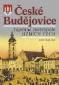 Kniha: České Budějovice - Tajemná metropole jižních Čech - Jan Bauer