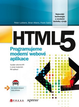 Kniha: HTML5 - Programujeme moderní webové aplikace - Peter Lubers; Brian Albers; Frank Salim