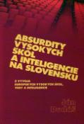 Kniha: Absurdity vysokých škôl a inteligencie na Slovensku - Z vývoja európskych vysokých škôl, vedy a inteligencie - Ján Dudáš