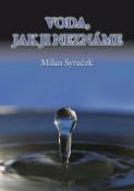 Kniha: Voda, jak jí neznáme - Milan Syruček