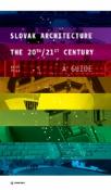 Kniha: Slovak Architecture The 20th/21st Century A Guide - Matúš Dulla