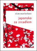 Kniha: Japonsko za zrcadlem - Alan Macfarlane