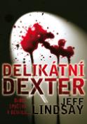 Kniha: Delikátní Dexter - Ďábel spočívá v detailu - Jeff Lindsay