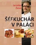 Kniha: Šéfkuchár v paláci - 2. vydanie - Jaroslav Žídek