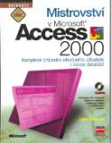 Kniha: Mistrovství v Microsoft Access 2000 + CD - Kompletní průvodce efektivního uživatele i tvůrce databází - John L. Viescas