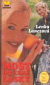 Kniha: Most do země lásky - Lenka Lanczová