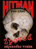 Kniha: Hitman Zpověď nájeného vraha - Petr Litoš