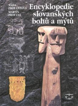 Kniha: Encyklopedie slovanských bohů - a mýtů - Naďa Profantová, Martin Profant