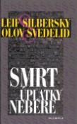 Kniha: Smrt úplatky nebere - Leif Silbersky, Olov Svedelid