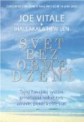 Kniha: Svet bez obmedzení - Tajný havajský systém prinášajúci bohatstvo, zdravie, pokoj a ešte viac - Joe Vitale