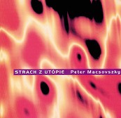 Kniha: Strach z utópie - Peter Macsovszky