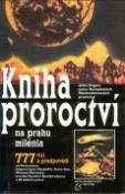 Kniha: Kniha proroctví na prahu mil. - 777 vizí a předpovědí - John Hogue