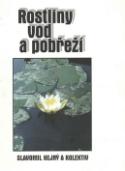 Kniha: Rostliny vod a pobřeží - Slavomil Hejný