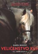 Kniha: Veličenstvo kůň - Karol Benický