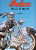 Kniha: Indian - Indian ze železa - Jim Lensveld, Peter te Brake