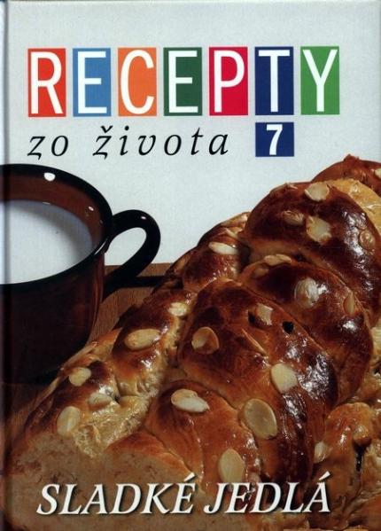 Kniha: RECEPTY zo Života  7 - Sladké jedlá, múčniky a iné dobroty - Kolektív