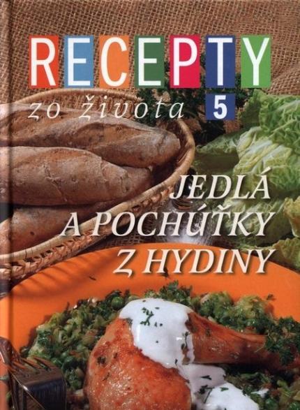 Kniha: RECEPTY zo Života 5 - Jedlá a pochúťky z hydiny - Kolektív
