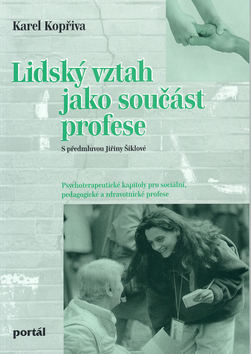 Kniha: Lidský vztah jako součást profese - S předmluvou Jiřiny Šiklové - Karel Kopřiva