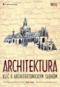 Kniha: Architektura - Klíč k architeknonickým slohům - Václav Hájek