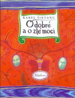 Kniha: O dobré a o zlé moci - Karel Šiktanc