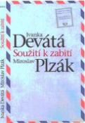 Kniha: Soužití k zabití 149,- - Ivanka Devátá, Miroslav Plzák