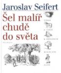 Kniha: Šel malíř chudě do světa - Jaroslav Seifert