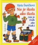 Kniha: ML - NIE JE ŠKOLA AKO ŠKOLA - Mária Ďuríčková