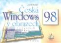 Kniha: Česká Windows 98 v obrazech - Josef Steiner