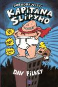 Kniha: Dobrodružství Kapitána Slipyho I.díl - I. díl - David Pilkey