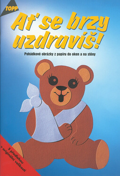 Kniha: Ať se brzy uzdravíš Pohádkové obrázky z papíru do oken a na stěny - 1938 - neuvedené