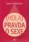 Kniha: HOLA PRAVDA O SEXE - Lauren F. Winnerová