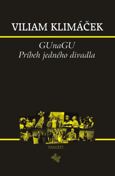 Kniha: GUnaGU - Príbeh jedného divadla - Viliam Klimáček