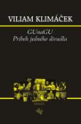 Kniha: GUnaGU - Príbeh jedného divadla - Viliam Klimáček