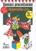 Kniha: Domácí procvičování Matematika pro 3.třídu s klíčem - pracovní sešit - Iva Nováková