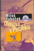 Kniha: Ofenziva v Pacifiku - Miloš Hubáček