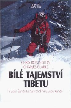 Kniha: Bílé tajemství Tibetu - Charles Clarke, Chris Bonington