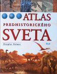 Kniha: ATLAS PREDHISTORICKEHO SVETA - Sally Palmer